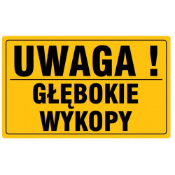 Tabliczka GŁĘBOKIE WYKOPY...